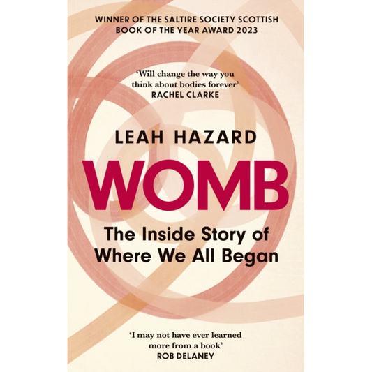 Womb : The Inside Story of Where We All Began - Winner of the Scottish Book of the Year Award
